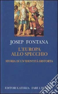 L'Europa allo specchio. Storia di una identità distorta libro