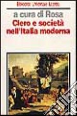 Clero e società nell'Italia moderna libro