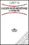 Società post-industriale e ambiente libro di Gerelli Emilio