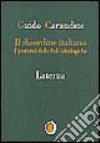 Il disordine italiano. I postumi delle ideologie libro di Carandini Guido