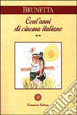 Cent'anni di cinema italiano. Vol. 2: Dal 1945 ai giorni nostri libro