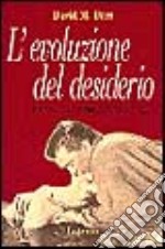 L'evoluzione del desiderio. Comportamenti sessuali e strategie di coppia