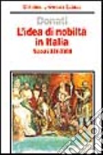 L'idea di nobiltà in Italia (secoli XIV-XVIII) libro