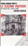 Le elezioni politiche in Italia dal 1848 a oggi libro di Piretti M. Serena