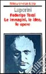 Federigo Tozzi. Le immagini, le idee, le opere libro