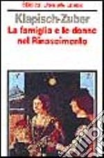 La famiglia e le donne nel Rinascimento a Firenze libro