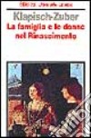 La famiglia e le donne nel Rinascimento a Firenze libro