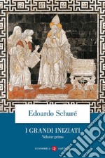 I grandi iniziati. Storia segreta delle religioni. Vol. 1: Rama, Krishna, Ermete, Mosè, Orfeo, Pitagora, Platone, Gesù libro