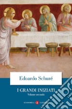 I grandi iniziati. Storia segreta delle religioni. Vol. 2: Orfeo, Pitagora, Platone, Gesù libro