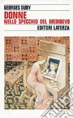 Donne nello specchio del Medioevo libro