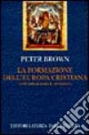 La formazione dell'Europa cristiana. Universalismo e diversità (200-1000 d. C.) libro