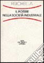 Il potere nella società industriale libro