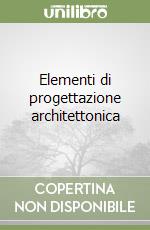 Elementi di progettazione architettonica libro