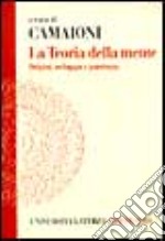 La teoria della mente. Origini, sviluppo e patologia