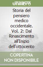 Storia del pensiero medico occidentale. Vol. 2: Dal Rinascimento all'Inizio dell'ottocento libro