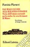 Dal male oscuro alla malattia curabile. Storia dell'Istituto nazionale per lo studio e la cura dei tumori di Milano libro