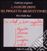 La costruzione del progetto architettonico libro