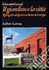Il giardino e la città. Il progetto del parco urbano in Europa libro
