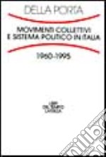 Movimenti collettivi e sistema politico in Italia (1960-1995) libro