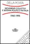 Movimenti collettivi e sistema politico in Italia (1960-1995) libro