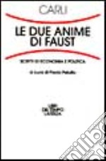 Le due anime di Faust. Scritti di economia politica libro