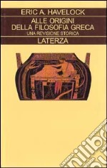 Alle origini della filosofia greca. Una revisione storica libro