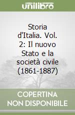 Storia d'Italia. Vol. 2: Il nuovo Stato e la società civile (1861-1887) libro