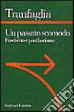 Un passato scomodo. Fascismo e postfascismo libro