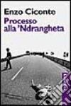 Processo alla 'ndrangheta libro di Ciconte Enzo