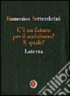 C'è un futuro per il socialismo? E quale? libro di Settembrini Domenico