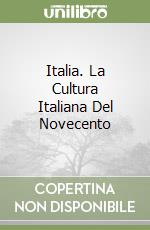 Italia. La Cultura Italiana Del Novecento libro