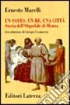 Un santo, un re, una città. Storia dell'Ospedale di Monza (1949-1992) libro