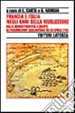 Francia e Italia negli anni della Rivoluzione. Dallo sbarco francese a Quartu all'insurrezione cagliaritana del 28 aprile 1794 libro