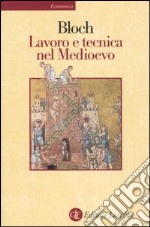 Lavoro e tecnica nel Medioevo libro