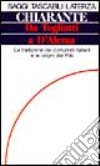 Da Togliatti a D'Alema. La tradizione dei comunisti italiani e le origini del PDS libro di Chiarante Giuseppe