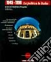 1945-1996. La politica in Italia. Con CD-ROM libro di Pasquino G. (cur.)