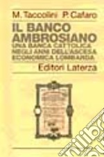 Il Banco Ambrosiano. Una banca cattolica negli anni dell'ascesa economica lombarda libro