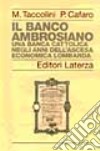 Il Banco Ambrosiano. Una banca cattolica negli anni dell'ascesa economica lombarda libro