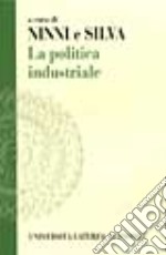 La politica industriale. Teorie ed esperienze libro