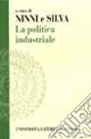La politica industriale. Teorie ed esperienze libro