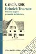 Heinrich Tessenow. Pensiero utopico, germanità, architettura libro