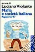 Mafia e società italiana. Rapporto '97 libro