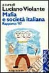 Mafia e società italiana. Rapporto '97 libro di Violante L. (cur.)