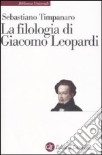 La filologia di Giacomo Leopardi libro