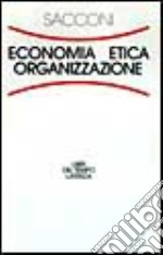 Economia, etica, organizzazione. Il contratto sociale dell'impresa