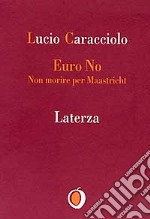 Euro no. Non morire per Maastricht libro