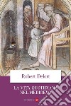La vita quotidiana nel Medioevo libro di Delort Robert