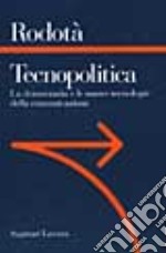 Tecnopolitica. Le democrazie e le nuove tecnologie della comunicazione libro