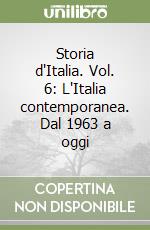 Storia d'Italia. Vol. 6: L'Italia contemporanea. Dal 1963 a oggi