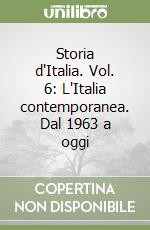 Storia d'Italia. Vol. 6: L'Italia contemporanea. Dal 1963 a oggi libro